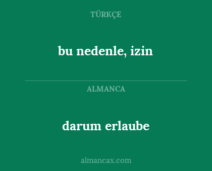 darum erlaube - bu nedenle, izin