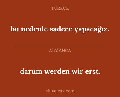 darum werden wir erst. - bu nedenle sadece yapacağız.