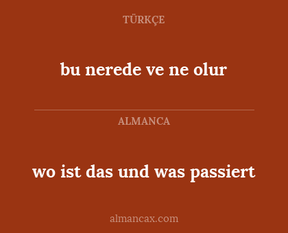 bu nerede ve ne olur - wo ist das und was passiert