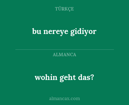 bu nereye gidiyor - wohin geht das?