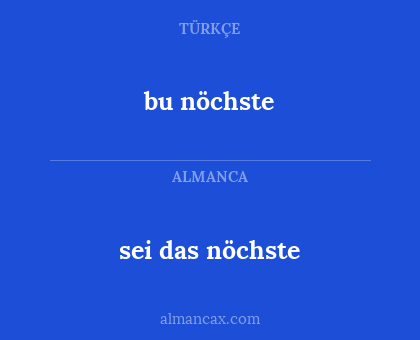 sei das nöchste - bu nöchste