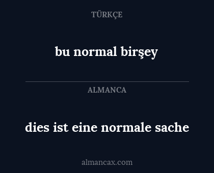 bu normal birşey - dies ist eine normale sache