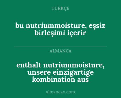 bu nutriummoisture, eşsiz birleşimi içerir - enthalt nutriummoisture, unsere einzigartige kombination aus