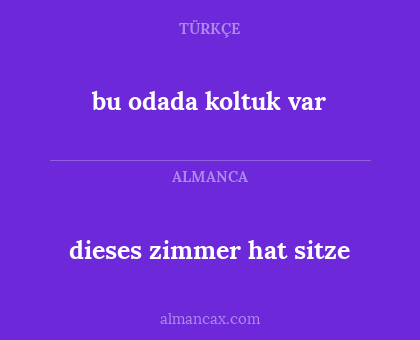 bu odada koltuk var - dieses zimmer hat sitze