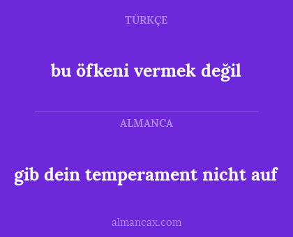 bu öfkeni vermek değil - gib dein temperament nicht auf