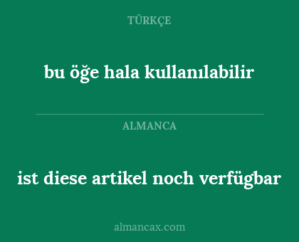 ist diese artikel noch verfügbar - bu öğe hala kullanılabilir