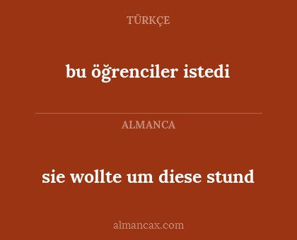 bu öğrenciler istedi - sie wollte um diese stund