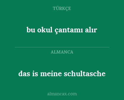 bu okul çantamı alır - das is meine schultasche