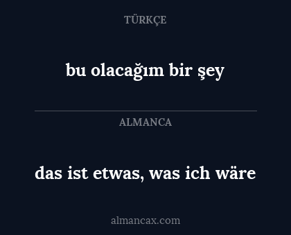 bu olacağım bir şey - das ist etwas, was ich wäre