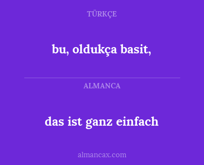 bu, oldukça basit, - das ist ganz einfach
