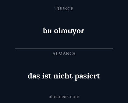 bu olmuyor - das ist nicht pasiert