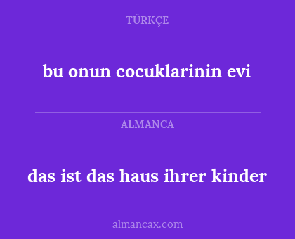 bu onun cocuklarinin evi - das ist das haus ihrer kinder
