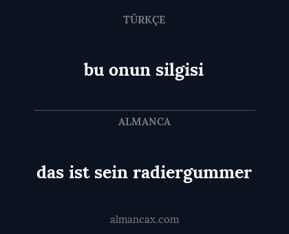 das ist sein radiergummer - bu onun silgisi