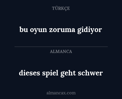 bu oyun zoruma gidiyor - dieses spiel geht schwer