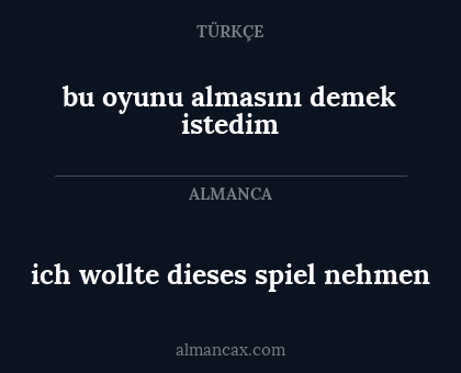 ich wollte dieses spiel nehmen - bu oyunu almasını demek istedim