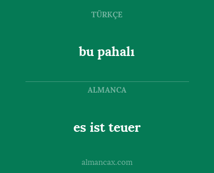 bu pahalı - es ist teuer