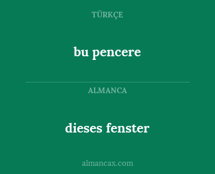 bu pencere - dieses fenster