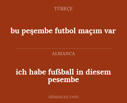 bu peşembe futbol maçım var - ich habe fußball in diesem pesembe