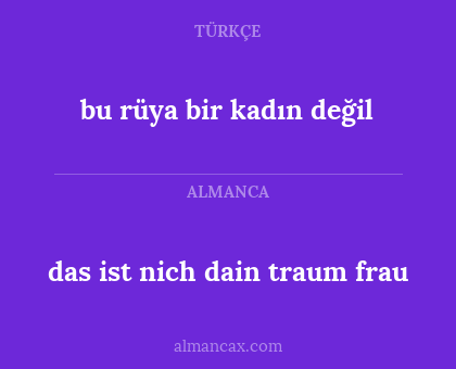 das ist nich dain traum frau - bu rüya bir kadın değil