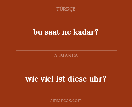 bu saat ne kadar? - wie viel ist diese uhr?