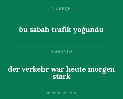 der verkehr war heute morgen stark - bu sabah trafik yoğundu