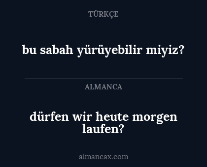 bu sabah yürüyebilir miyiz? - dürfen wir heute morgen laufen?