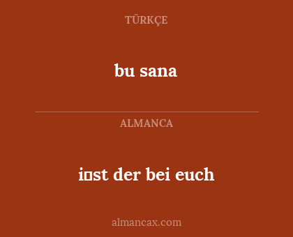bu sana - i̇st der bei euch