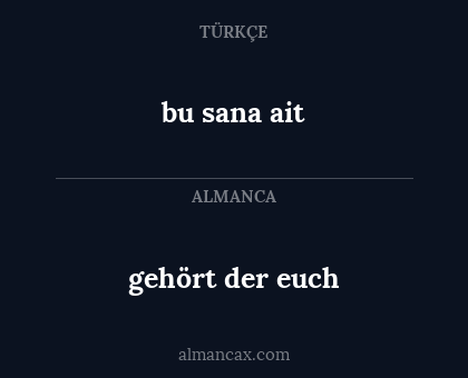 gehört der euch - bu sana ait