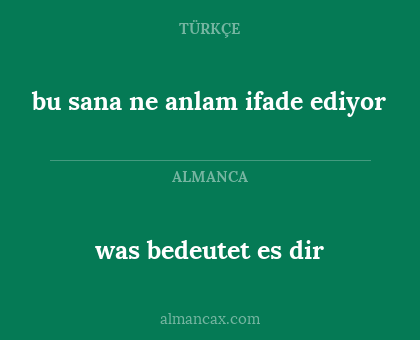 bu sana ne anlam ifade ediyor - was bedeutet es dir