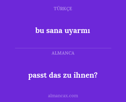 passt das zu ihnen? - bu sana uyarmı