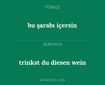 trinkst du diesen wein - bu şarabı içersin
