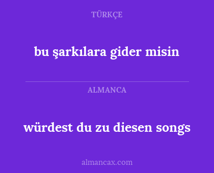bu şarkılara gider misin - würdest du zu diesen songs