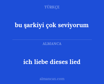 ich liebe dieses lied - bu şarkiyi çok seviyorum