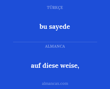 auf diese weise, - bu sayede