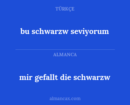 bu schwarzw seviyorum - mir gefallt die schwarzw