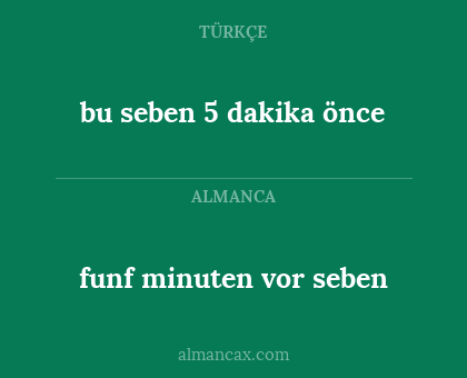 bu seben 5 dakika önce - funf minuten vor seben