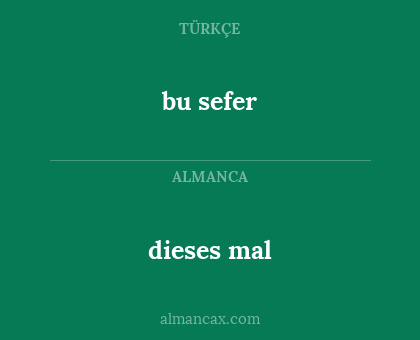 dieses mal - bu sefer