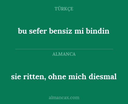 bu sefer bensiz mi bindin - sie ritten, ohne mich diesmal