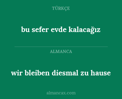 wir bleiben diesmal zu hause - bu sefer evde kalacağız