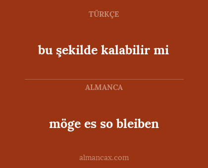 bu şekilde kalabilir mi - möge es so bleiben