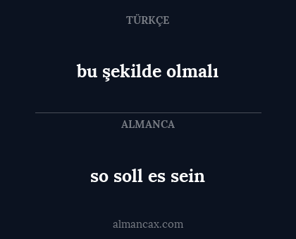 so soll es sein - bu şekilde olmalı