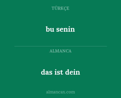 das ist dein - bu senin