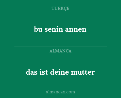 das ist deine mutter - bu senin annen