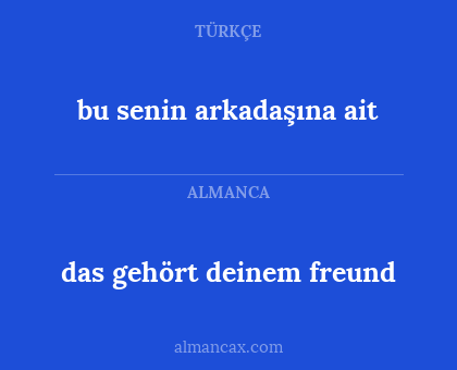 das gehört deinem freund - bu senin arkadaşına ait