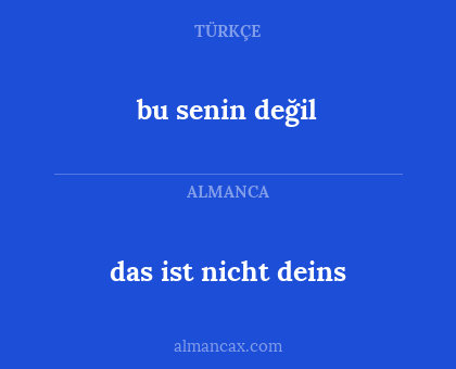 bu senin değil - das ist nicht deins