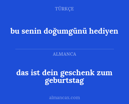bu senin doğumgünü hediyen - das ist dein geschenk zum geburtstag