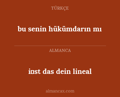 bu senin hükümdarın mı - i̇st das dein lineal