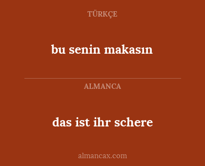 das ist ihr schere - bu senin makasın