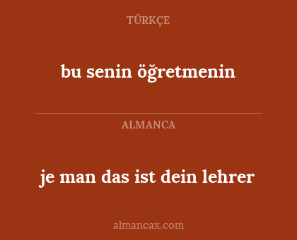 je man das ist dein lehrer - bu senin öğretmenin