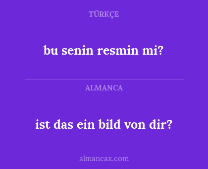 ist das ein bild von dir? - bu senin resmin mi?